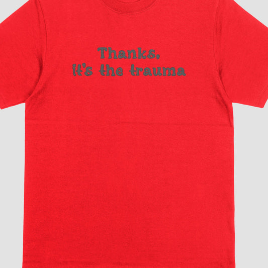 Thanks, It's The Trauma
