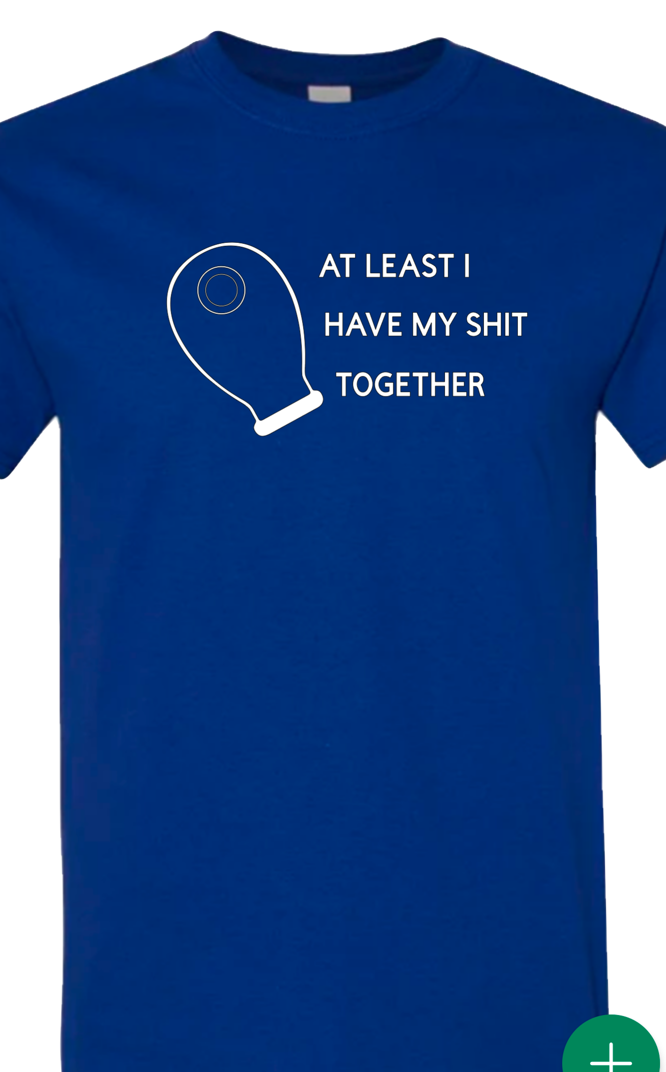 At least I have my shit together , funny ostomy tshirt