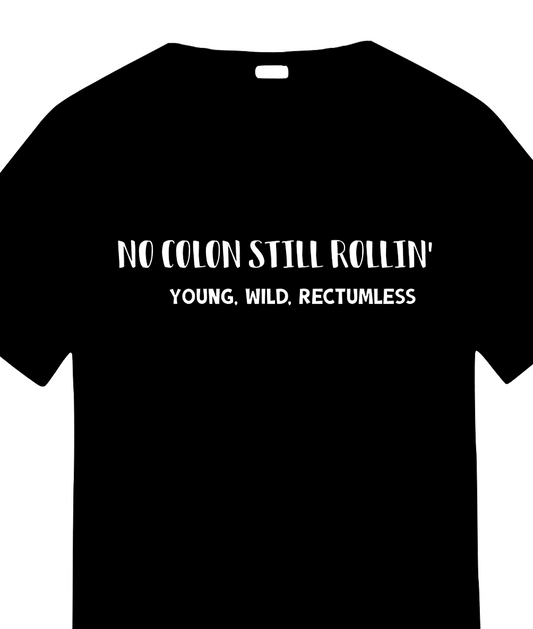 No colon still rollin ' funny ostomy tshirt