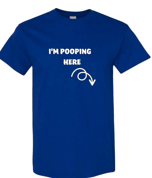 I'm pooping here funny ostomy tshirt