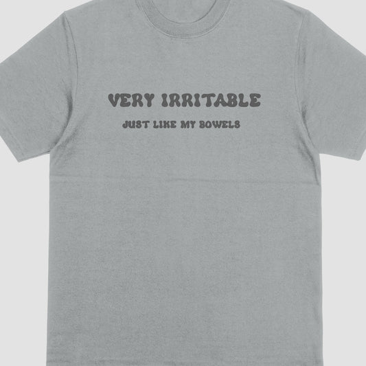 Very Irritable Just Like  My Bowels