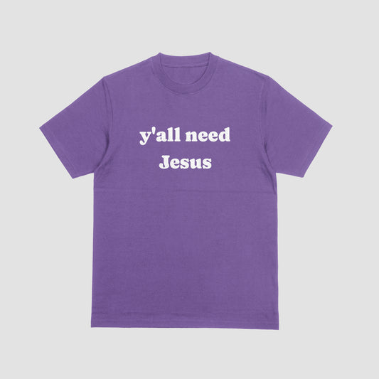 y'all need Jesus